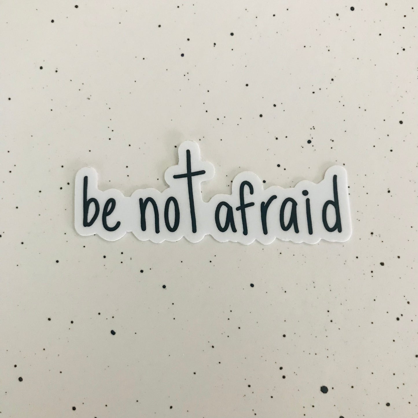 Be Not Afraid Vinyl Sticker